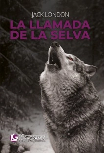 La llamada de la Selva (Ediciones Letra Grande)