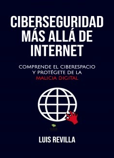 CIBERSEGURIDAD MÁS ALLÁ DE INTERNET