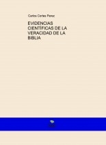 EVIDENCIAS CIENTÍFICAS DE LA VERACIDAD DE LA BIBLIA