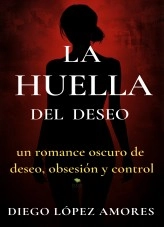 Libro LA HUELLA DEL DESEO, autor DIEGO LÓPEZ AMORES