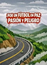 Por un fútbol en paz pasión y peligro