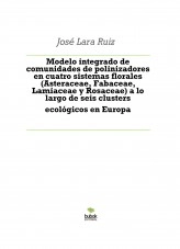 Libro Modelo integrado de comunidades de polinizadores en cuatro sistemas florales (Asteraceae, Fabaceae, Lamiaceae y Rosaceae) a lo largo de seis clusters ecológicos en Europa, autor ateril