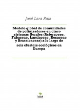 Libro Modelo global de comunidades de polinizadores en cinco sistemas florales (Asteraceae, Fabaceae, Lamiaceae, Rosaceae y Brassicaceae) a lo largo de seis clusters ecológicos en Europa, autor ateril