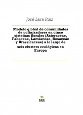 Libro Modelo global de comunidades de polinizadores en cinco sistemas florales (Asteraceae, Fabaceae, Lamiaceae, Rosaceae y Brassicaceae) a lo largo de seis clusters ecológicos en Europa, autor ateril