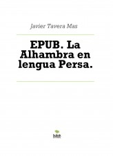 Libro EPUB. La Alhambra en lengua Persa., autor Javier Tavera Mas