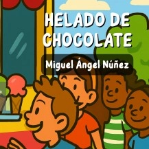Libro Helado de chocolate, autor Miguel Ángel Nuñez