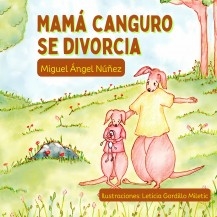 Libro Mamá canguro se divorcia, autor Miguel Ángel Nuñez