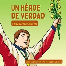 Libro Un héroe de verdad, autor Miguel Ángel Nuñez