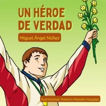 Libro Un héroe de verdad, autor Miguel Ángel Nuñez