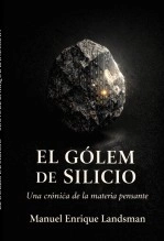 Libro El Gólem de Silicio, autor Manuel Enrique Landsman