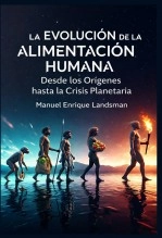 Libro LA EVOLUCIÓN DE LA ALIMENTACIÓN HUMANA, autor Manuel Enrique Landsman