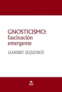 GNOSTICISMO: fascinación emergente