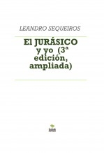 Libro El JURÁSICO y yo (3ª edición, ampliada), autor LEANDRO SEQUEIROS SAN ROMAN