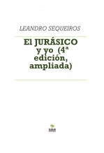 Libro El JURÁSICO y yo (4ª edición, ampliada), autor LEANDRO SEQUEIROS SAN ROMAN
