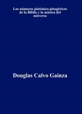 Los números platónico-pitagóricos de la Biblia y la música del universo