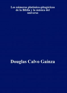 Los números platónico-pitagóricos de la Biblia y la música del universo