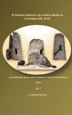 EL SISTEMA DEFENSIVO DE LA MARCA MEDIA EN AL-ANDALUS (SS. IX-XI). VOLUMEN I