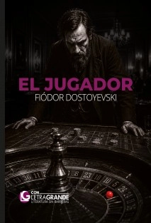 El Jugador (Ediciones Letra Grande)