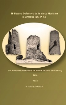 EL SISTEMA DEFENSIVO DE LA MARCA MEDIA EN AL-ANDALUS (SS. IX-XI). VOLUMEN 2