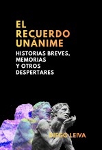 Libro EL RECUERDO UNÁNIME, autor Diego Leiva