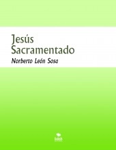 Libro Jesús Sacramentado, autor Norberto León Sosa