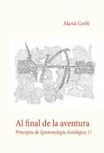 Libro Al final de la aventura. Principios de epistemología axiológica 11, autor Marià Corbí Quiñonero