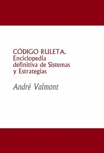 CÓDIGO RULETA. Enciclopedia definitiva de Sistemas y Estrategias
