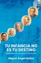 Libro Tu infancia no es tu destino (varones), autor Miguel Ángel Nuñez