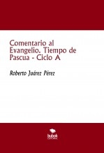 Comentario al Evangelio. Tiempo de Pascua - Ciclo A