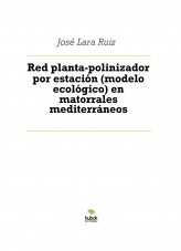 Libro Red planta-polinizador por estación (modelo ecológico) en matorrales mediterráneos, autor ateril