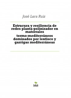 Estrucura y resiliencia de redes planta-polinizador en matorrales termo-mediterráneos dominados por lentisco y garrigas mediterráneas