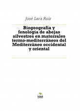 Libro Biogeografía y fenología de abejas silvestres en matorrales termo-mediterráneos del Mediterráneo occidental y oriental, autor ateril