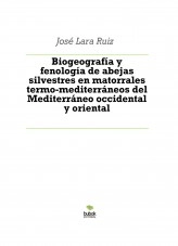 Libro Biogeografía y fenología de abejas silvestres en matorrales termo-mediterráneos del Mediterráneo occidental y oriental, autor ateril