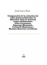 Libro Comparación de la estructura de redes planta-polinizador en diferentes tipos de matorral termo-mediterráneo (Oleo-Ceratonion, Asparago-Rhamnion, Ceratonio-Rhamnion y Rhamno-Quercion cocciferae), autor ateril