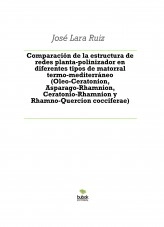 Libro Comparación de la estructura de redes planta-polinizador en diferentes tipos de matorral termo-mediterráneo (Oleo-Ceratonion, Asparago-Rhamnion, Ceratonio-Rhamnion y Rhamno-Quercion cocciferae), autor ateril