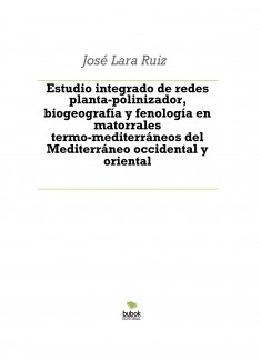 Estudio integrado de redes planta-polinizador, biogeografía y fenología en matorrales termo-mediterráneos del Mediterráneo occidental y oriental