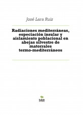 Libro Radiaciones mediterráneas, especiación insular y aislamiento poblacional en abejas silvestre de matorrales termo-mediterráneos, autor ateril