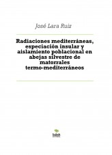Libro Radiaciones mediterráneas, especiación insular y aislamiento poblacional en abejas silvestre de matorrales termo-mediterráneos, autor ateril