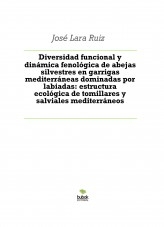 Libro Diversidad funcional y dinámica fenológica de abejas silvestres en garrigas mediterráneas dominadas por labiadas: estructura ecológica de tomillares y salviales mediterráneos, autor ateril