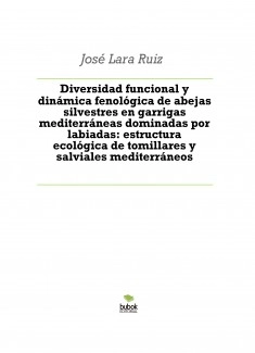 Diversidad funcional y dinámica fenológica de abejas silvestres en garrigas mediterráneas dominadas por labiadas: estructura ecológica de tomillares y salviales mediterráneos