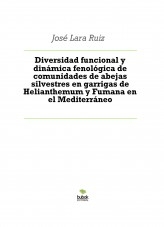 Libro Diversidad funcional y dinámica fenológica de comunidades de abejas silvestres en garrigas de Helianthemum y Fumana en el Mediterráneo, autor ateril