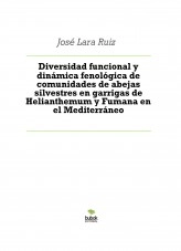 Libro Diversidad funcional y dinámica fenológica de comunidades de abejas silvestres en garrigas de Helianthemum y Fumana en el Mediterráneo, autor ateril