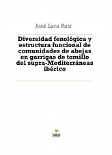 Libro Diversidad fenológica y estructura funcional de comunidades de abejas en garrigas de tomillo del supra-Mediterráneas ibérico, autor ateril