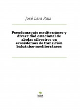 Libro Pseudomaquis mediterráneo y diversidad estacional de abejas silvestres en ecosistemas de transición balcánico-mediterráneos, autor ateril