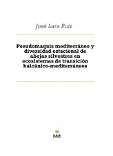 Libro Pseudomaquis mediterráneo y diversidad estacional de abejas silvestres en ecosistemas de transición balcánico-mediterráneos, autor ateril