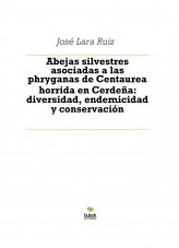 Libro Abejas silvestres asociadas a las phryganas de Centaurea horrida en Cerdeña: diversidad, endemicidad y conservación, autor ateril