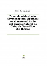 Libro Diversidad de abejas (Hymenoptera: Apoidea) en el matorral árido del Parque Natural de Cabo de Gata-Níjar (SE Iberia), autor ateril