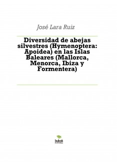 Diversidad de abejas silvestres (Hymenoptera: Apoidea) en las Islas Baleares (Mallorca, Menorca, Ibiza y Formentera)
