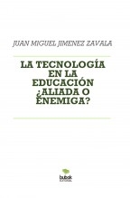 LA TECNOLOGÍA EN LA EDUCACIÓN ¿ALIADA O ENEMIGA?