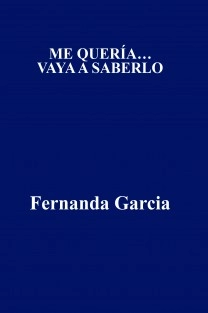 ME QUERÍA… VAYA A SABERLO